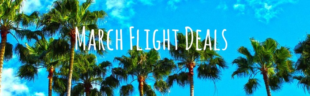Cheap Flight Deals in March & Top Destinations 2019