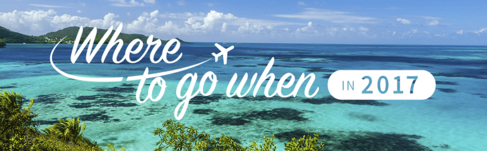 where-to-go-on-holiday-and-when-in-2017-skyscanner-s-travel-blog